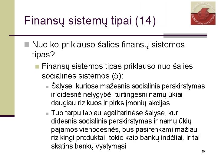 Finansų sistemų tipai (14) n Nuo ko priklauso šalies finansų sistemos tipas? n Finansų