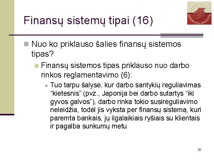 Finansų sistemų tipai (16) n Nuo ko priklauso šalies finansų sistemos tipas? n Finansų