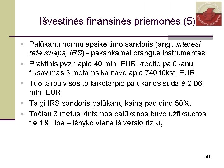 Išvestinės finansinės priemonės (5) § Palūkanų normų apsikeitimo sandoris (angl. interest § § rate