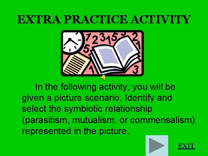 EXTRA PRACTICE ACTIVITY In the following activity, you will be given a picture scenario.