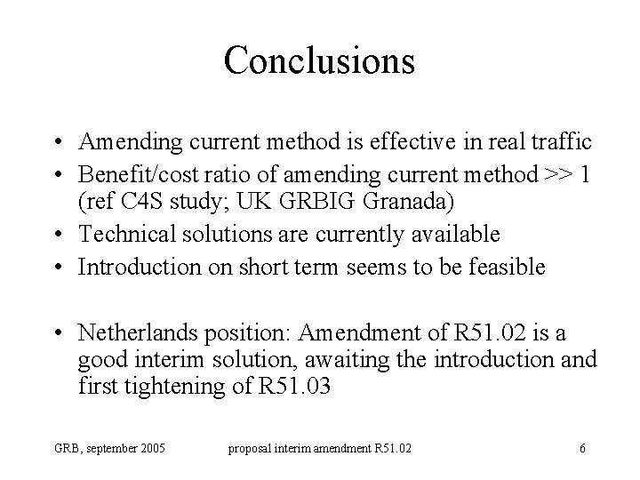 Conclusions • Amending current method is effective in real traffic • Benefit/cost ratio of