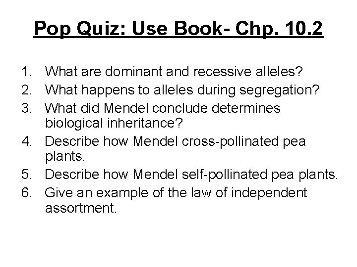 Pop Quiz: Use Book- Chp. 10. 2 1. What are dominant and recessive alleles?