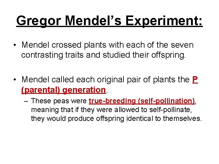 Gregor Mendel’s Experiment: • Mendel crossed plants with each of the seven contrasting traits