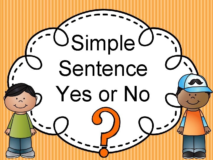 Simple Sentences Created by Jessi Olmsted 2014 I