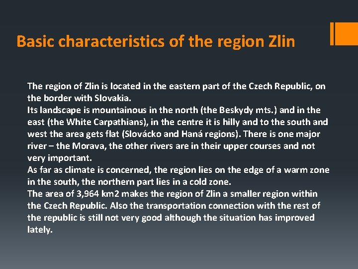 Basic characteristics of the region Zlin The region of Zlin is located in the
