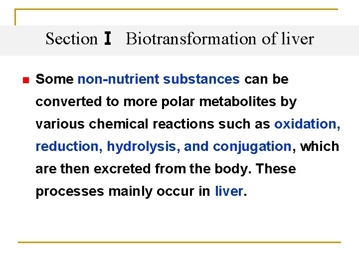 SectionⅠ Biotransformation of liver n Some non-nutrient substances can be converted to more polar