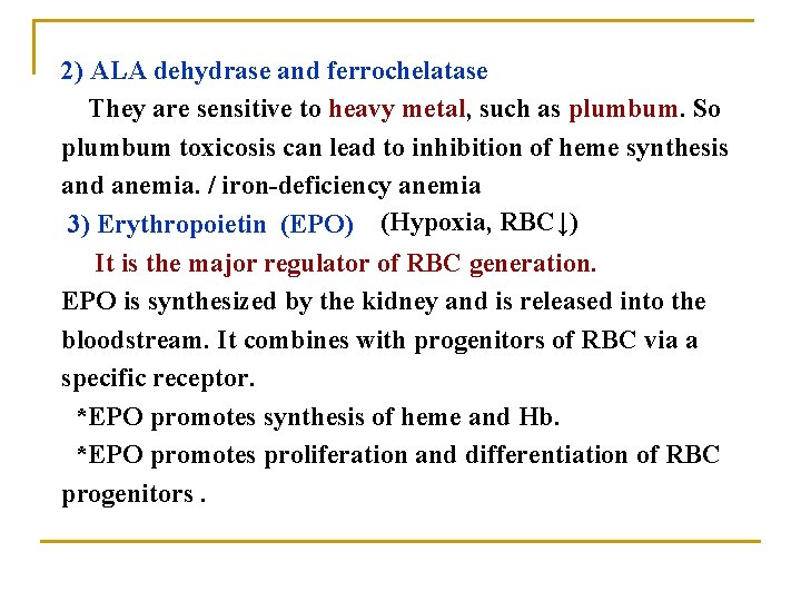 2) ALA dehydrase and ferrochelatase They are sensitive to heavy metal, such as plumbum.