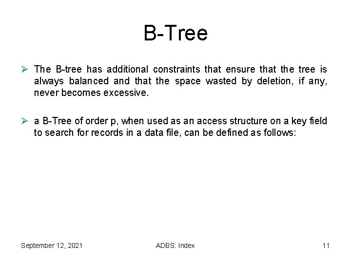 B-Tree Ø The B-tree has additional constraints that ensure that the tree is always B-Tree Ø The B-tree has additional constraints that ensure that the tree is always