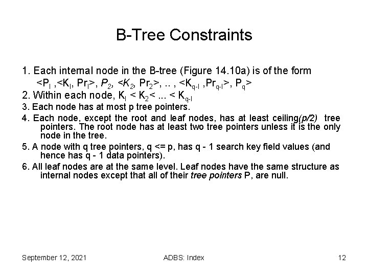 B-Tree Constraints 1. Each internal node in the B-tree (Figure 14. 10 a) is B-Tree Constraints 1. Each internal node in the B-tree (Figure 14. 10 a) is