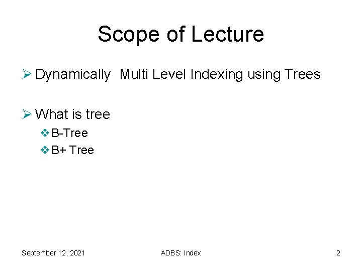 Scope of Lecture Ø Dynamically Multi Level Indexing using Trees Ø What is tree Scope of Lecture Ø Dynamically Multi Level Indexing using Trees Ø What is tree