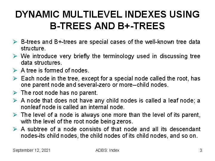 DYNAMIC MULTILEVEL INDEXES USING B-TREES AND B+-TREES Ø B-trees and B+-trees are special cases DYNAMIC MULTILEVEL INDEXES USING B-TREES AND B+-TREES Ø B-trees and B+-trees are special cases