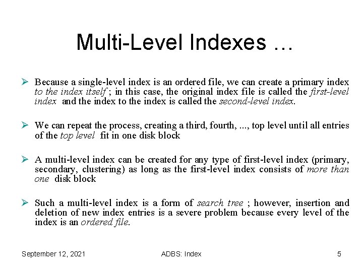 Multi-Level Indexes … Ø Because a single-level index is an ordered file, we can Multi-Level Indexes … Ø Because a single-level index is an ordered file, we can