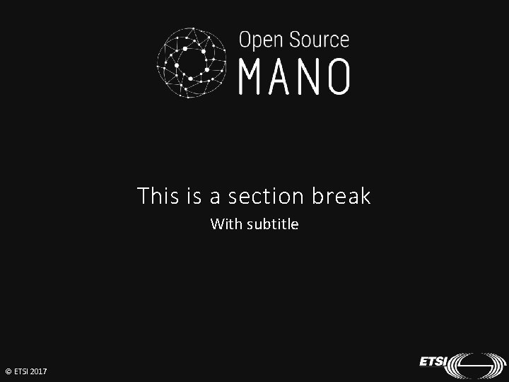 This is a section break With subtitle © ETSI 2017 