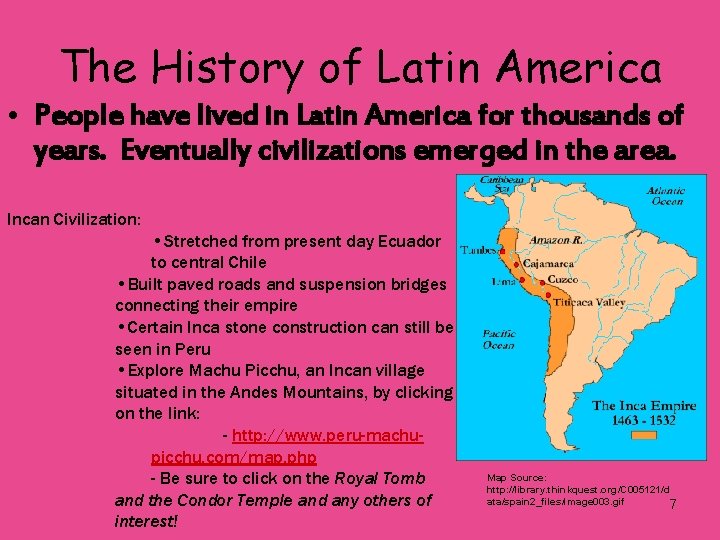 The History of Latin America • People have lived in Latin America for thousands