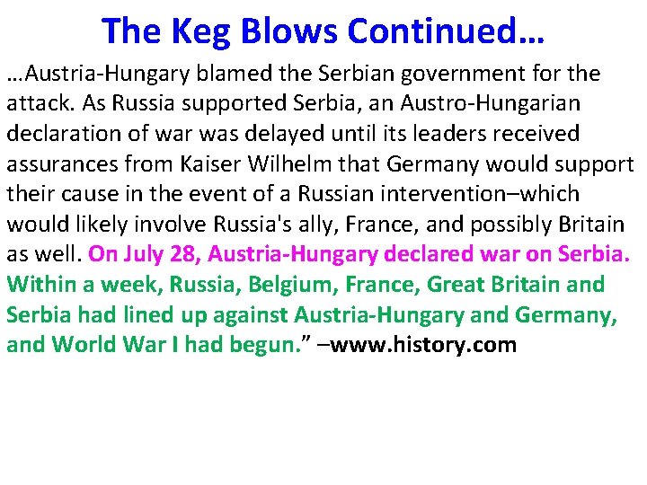 The Keg Blows Continued… …Austria-Hungary blamed the Serbian government for the attack. As Russia