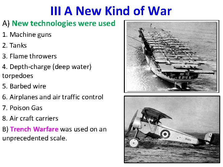 III A New Kind of War A) New technologies were used 1. Machine guns