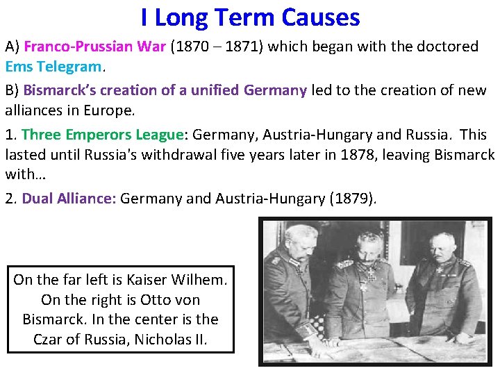 I Long Term Causes A) Franco-Prussian War (1870 – 1871) which began with the