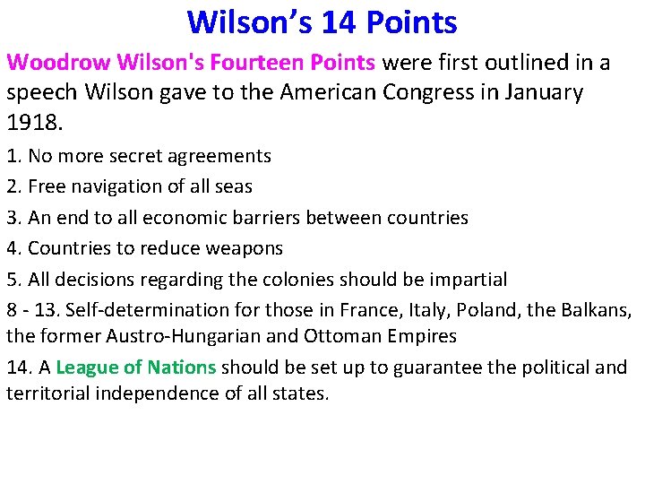 Wilson’s 14 Points Woodrow Wilson's Fourteen Points were first outlined in a speech Wilson
