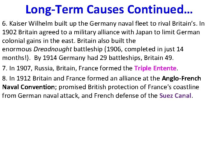Long-Term Causes Continued… 6. Kaiser Wilhelm built up the Germany naval fleet to rival