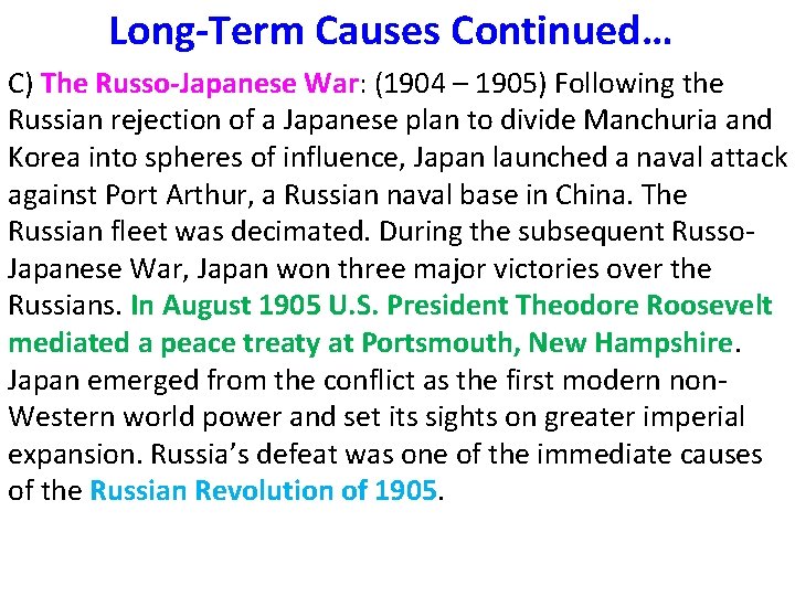 Long-Term Causes Continued… C) The Russo-Japanese War: (1904 – 1905) Following the Russian rejection