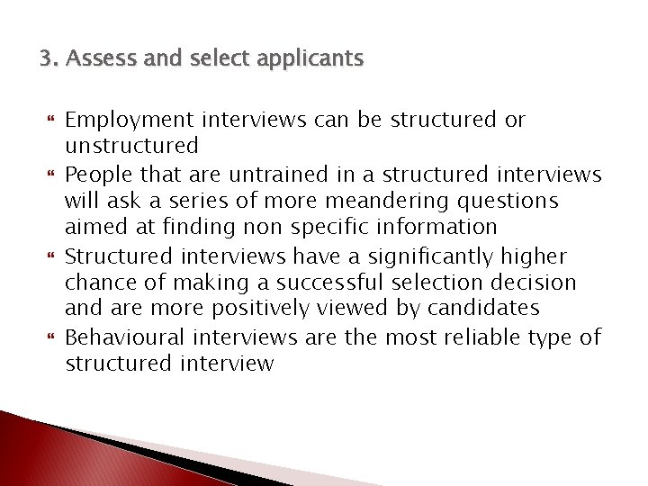 3. Assess and select applicants Employment interviews can be structured or unstructured People that