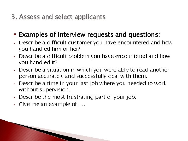 3. Assess and select applicants • • • Examples of interview requests and questions: