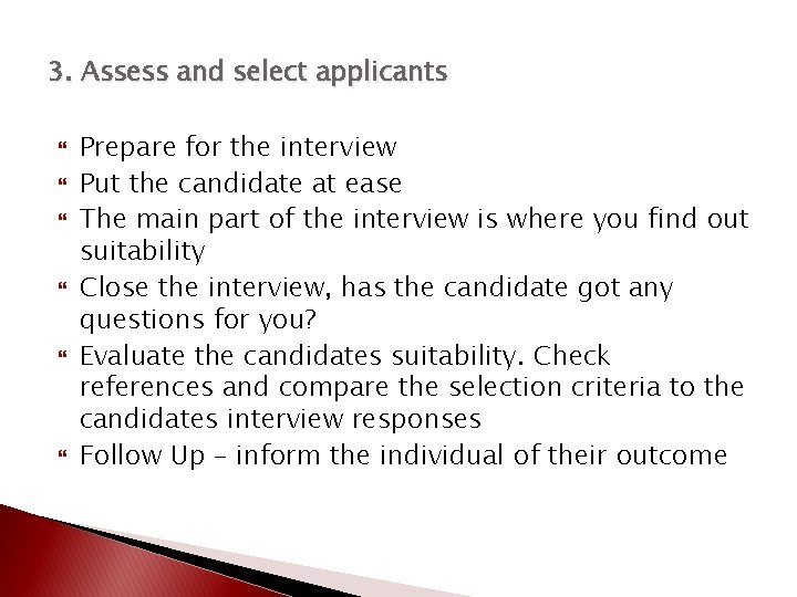 3. Assess and select applicants Prepare for the interview Put the candidate at ease