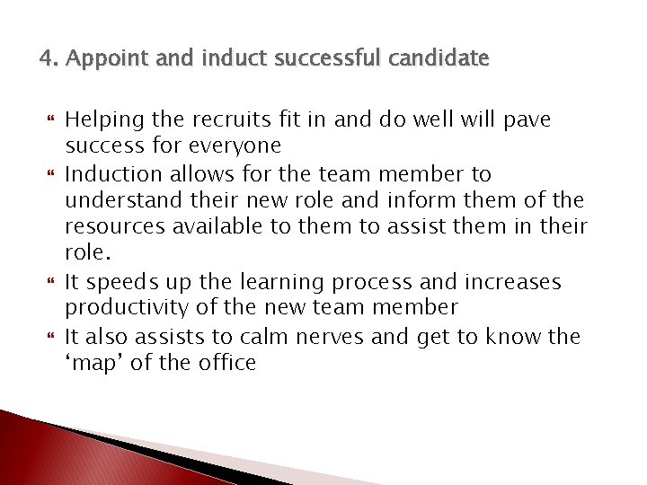 4. Appoint and induct successful candidate Helping the recruits fit in and do well