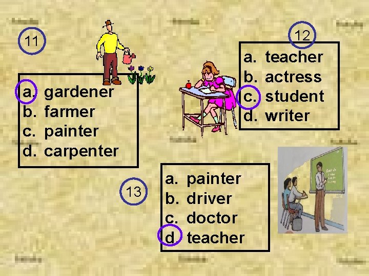 12 11 a. b. c. d. gardener farmer painter carpenter 13 a. b. c.