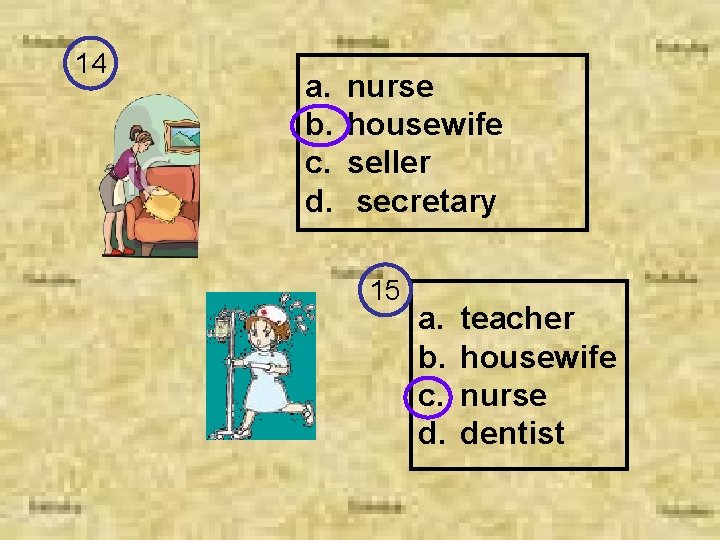 14 a. b. c. d. nurse housewife seller secretary 15 a. b. c. d.