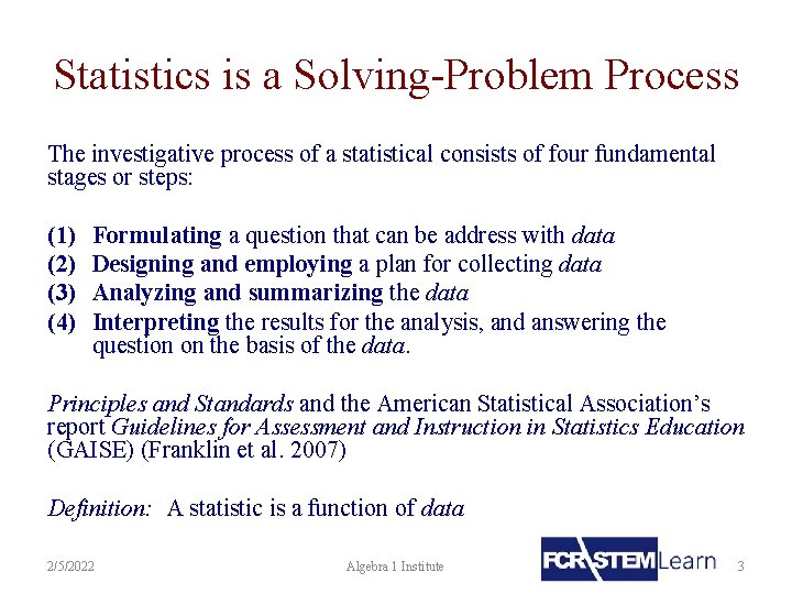 Statistics is a Solving-Problem Process The investigative process of a statistical consists of four