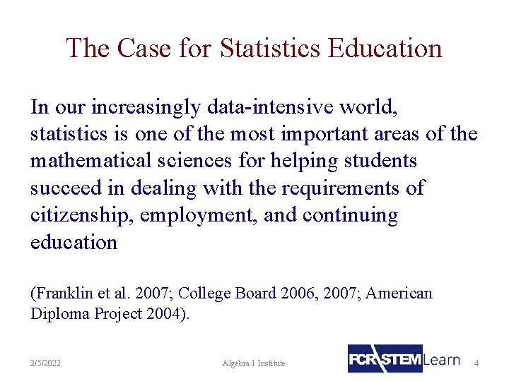 The Case for Statistics Education In our increasingly data-intensive world, statistics is one of