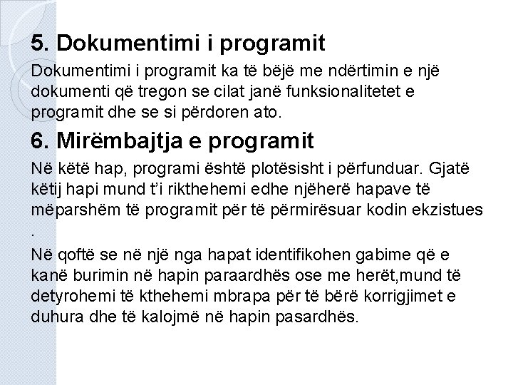 5. Dokumentimi i programit ka të bëjë me ndërtimin e një dokumenti që tregon 5. Dokumentimi i programit ka të bëjë me ndërtimin e një dokumenti që tregon