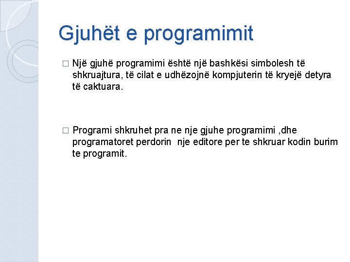 Gjuhët e programimit � Një gjuhë programimi është një bashkësi simbolesh të shkruajtura, të Gjuhët e programimit � Një gjuhë programimi është një bashkësi simbolesh të shkruajtura, të
