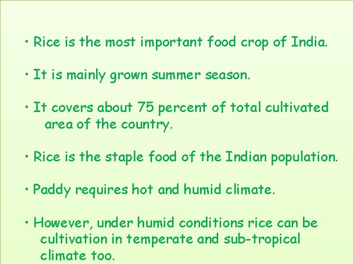  • Rice is the most important food crop of India. • It is