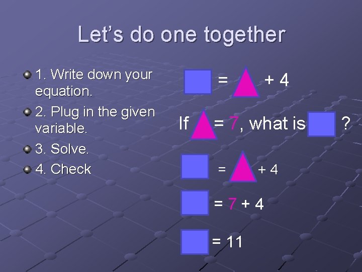 Let’s do one together 1. Write down your equation. 2. Plug in the given Let’s do one together 1. Write down your equation. 2. Plug in the given