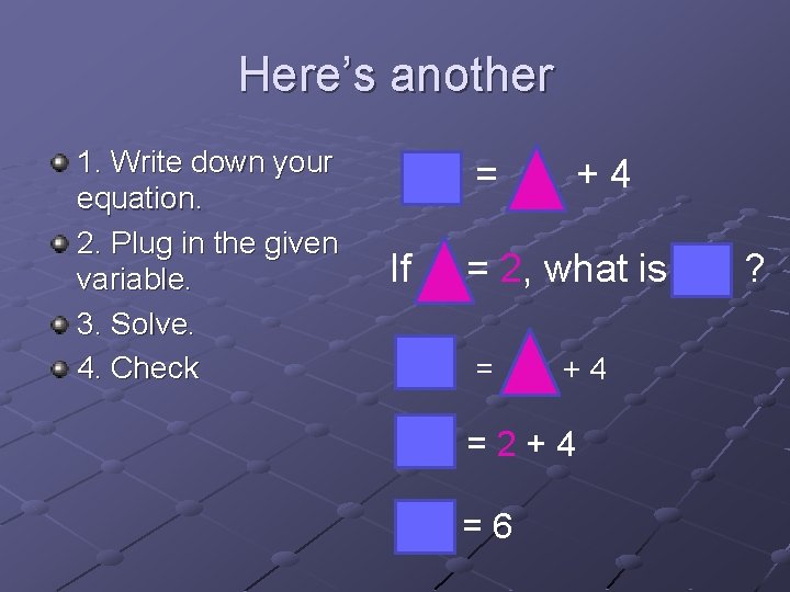 Here’s another 1. Write down your equation. 2. Plug in the given variable. 3. Here’s another 1. Write down your equation. 2. Plug in the given variable. 3.