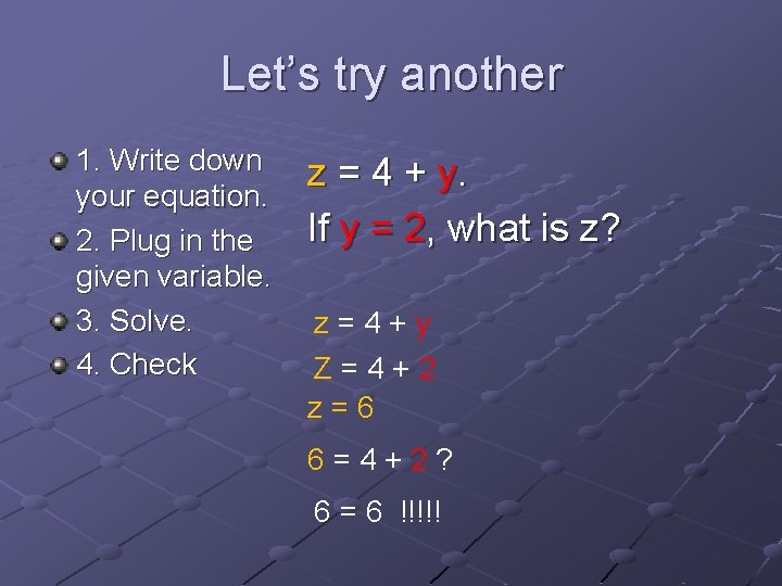Let’s try another 1. Write down your equation. 2. Plug in the given variable. Let’s try another 1. Write down your equation. 2. Plug in the given variable.