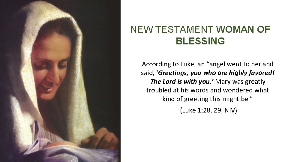 NEW TESTAMENT WOMAN OF BLESSING According to Luke, an “angel went to her and