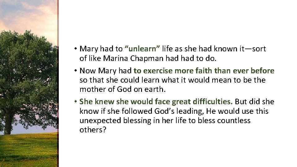  • Mary had to “unlearn” life as she had known it—sort of like