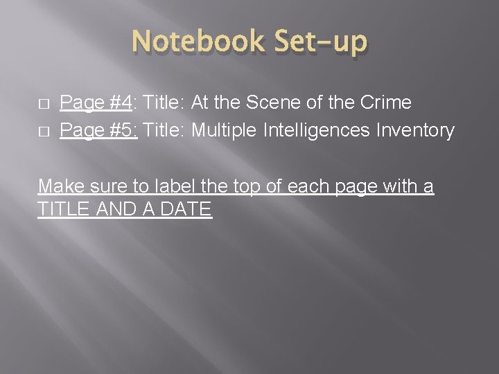 Notebook Set-up � � Page #4: Title: At the Scene of the Crime Page