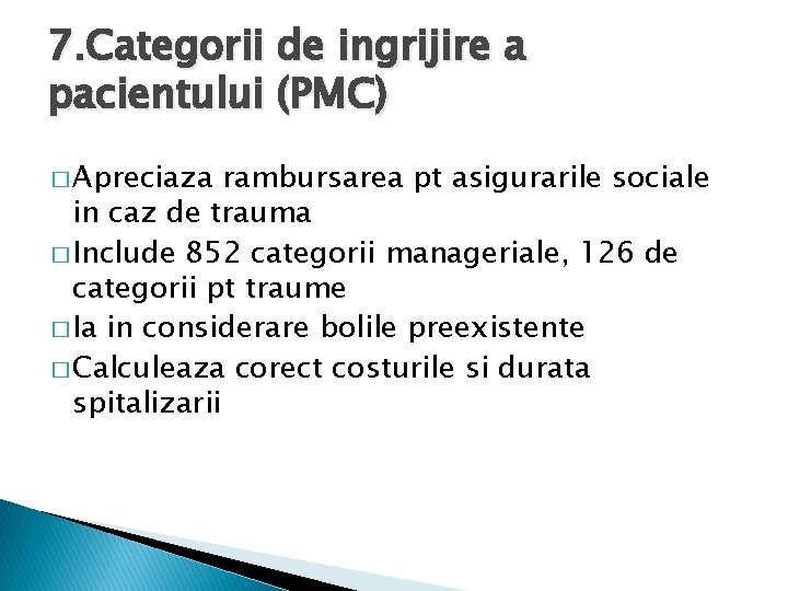 7. Categorii de ingrijire a pacientului (PMC) � Apreciaza rambursarea pt asigurarile sociale in