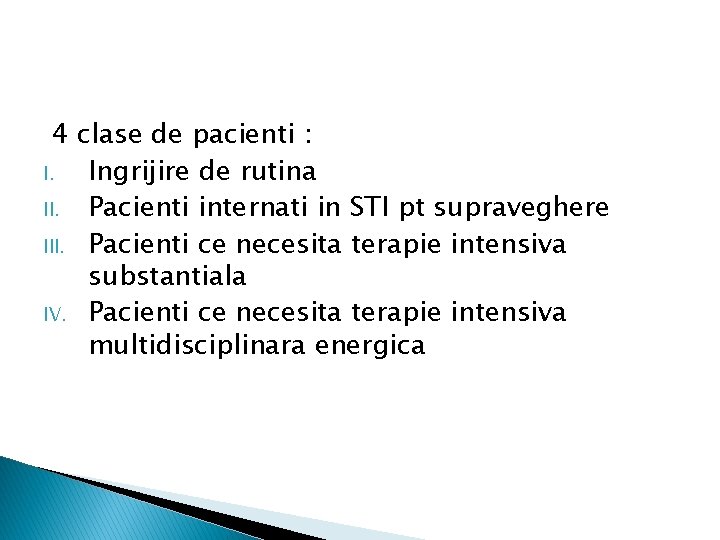 4 clase de pacienti : I. Ingrijire de rutina II. Pacienti internati in STI