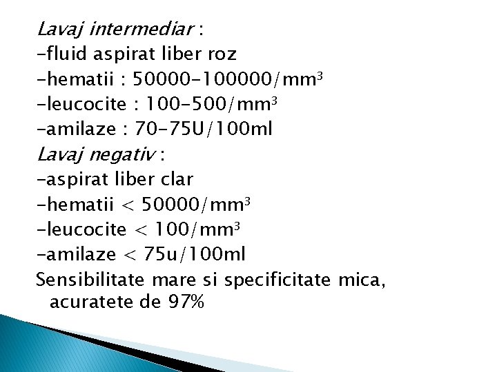 Lavaj intermediar : -fluid aspirat liber roz -hematii : 50000 -100000/mm³ -leucocite : 100