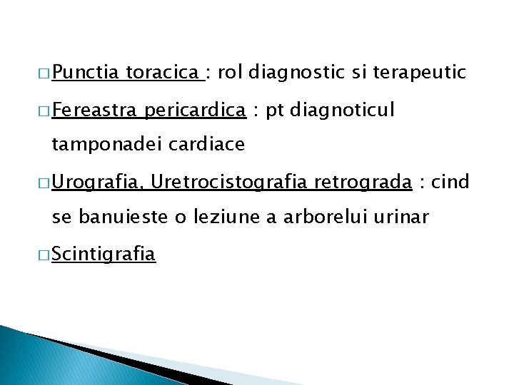 � Punctia toracica : rol diagnostic si terapeutic � Fereastra pericardica : pt diagnoticul