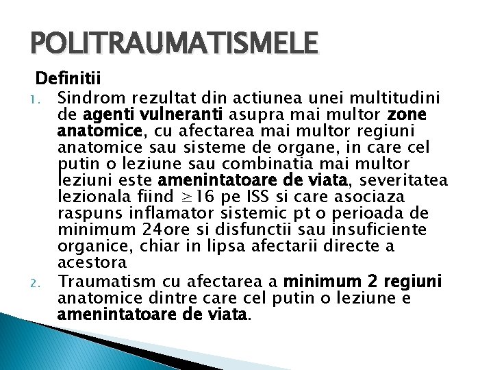 POLITRAUMATISMELE Definitii 1. Sindrom rezultat din actiunea unei multitudini de agenti vulneranti asupra mai