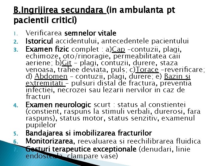 B. Ingrijirea secundara (in ambulanta pt pacientii critici) 1. 2. 3. 4. 5. 6.