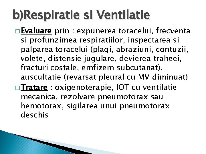 b)Respiratie si Ventilatie � Evaluare prin : expunerea toracelui, frecventa si profunzimea respiratiilor, inspectarea