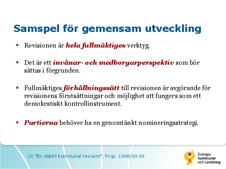 Samspel för gemensam utveckling § Revisionen är hela fullmäktiges verktyg. § Det är ett