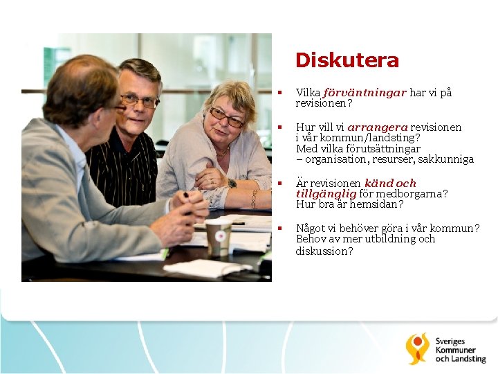 Diskutera § Vilka förväntningar har vi på revisionen? § Hur vill vi arrangera revisionen